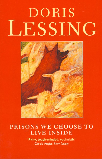 Prisons We Choose to Live Inside - Doris Lessing