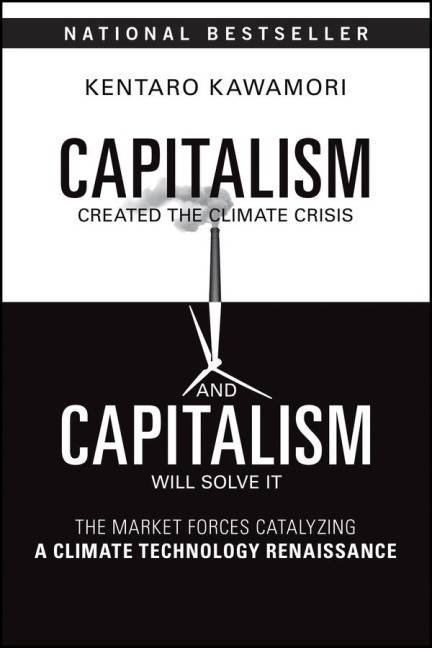 Capitalism Created the Climate Crisis and Capitalism Will Solve It - Kentaro Kawamori