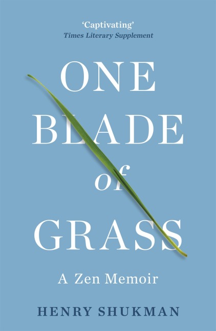 One Blade of Grass - Henry Shukman