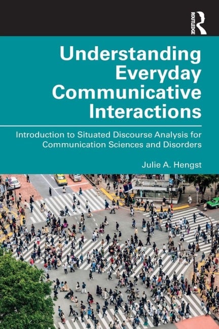 Understanding Everyday Communicative Interactions - Julie A. Hengst