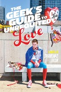Cover-Bild zum Titel 'The Geek's Guide to Unrequited Love' von 'Sarvenaz Tash'