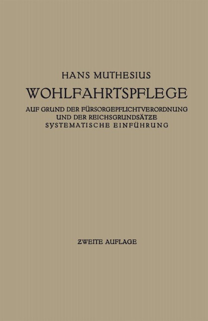 Die Wohlfahrtspflege auf Grund der Fürsorgepflichtverordnung und der Reichsgrundsätze - Hans Muthesius