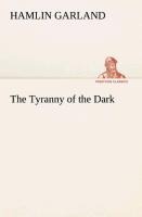 The Tyranny of the Dark - Hamlin Garland