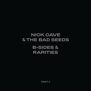 B-Sides & Rarities (Part II) (Deluxe) - Nick & The Bad Seeds Cave