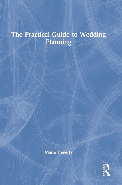 The Practical Guide to Wedding Planning - Marie Haverly