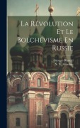 Cover-Bild zum Titel 'La Révolution Et Le Bolchévisme En Russie' von 'Georges Blondel'