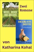 Cover-Bild zum Titel '»Mosel, Morde und Miseren« und »Delikate Düfte«' von 'Katharina Kohal'