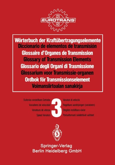 Wörterbuch der Kraftübertragungselemente / Diccionario de elementos de transmisión / Glossaire des Organes de Transmission / Glossary of Transmission Elements / Glossario degli Organi di Trasmissione / Glossarium voor Transmissie-organen / Ordbok för Transmissionselement / Voimansiirtoalan sanakirja - 