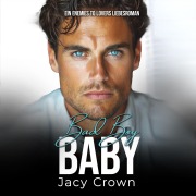 Bad Boy Baby: Ein Enemies to Lovers Liebesroman (Unexpected Love Stories 10) - Jacy Crown