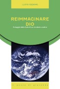 Cover-Bild zum Titel 'Reimmaginare Dio. Il viaggio della fede di un moderno eretico' von 'Lloyd Geering'