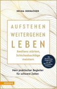 Cover-Bild zum Titel 'Aufstehen, weitergehen, leben: Resilienz stärken, Schicksalsschläge meistern' von 'Helga Seebacher'