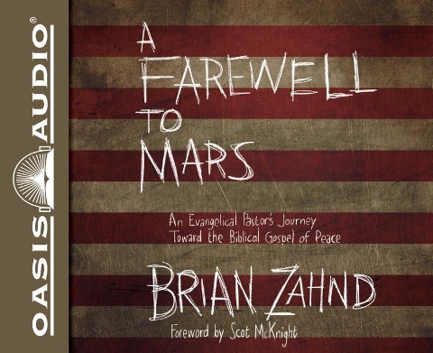 A Farewell to Mars (Library Edition): An Evangelical Pastor's Journey Toward the Biblical Gospel of Peace - Brian Zahnd
