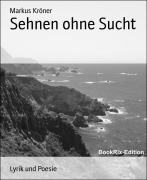 Cover-Bild zum Titel 'Sehnen ohne Sucht' von 'Markus Kröner'