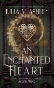 Cover-Bild zum Titel 'An Enchanted Heart (Fairie Market Mystery, #2)' von 'Julia V Ashley'
