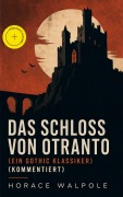 Cover-Bild zum Titel 'Das Schloss von Otranto (Ein Gothic Klassiker) (Kommentiert)' von 'Horace Walpole'