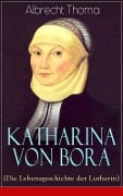 Cover-Bild zum Titel 'Katharina von Bora (Die Lebensgeschichte der Lutherin)' von 'Albrecht Thoma'