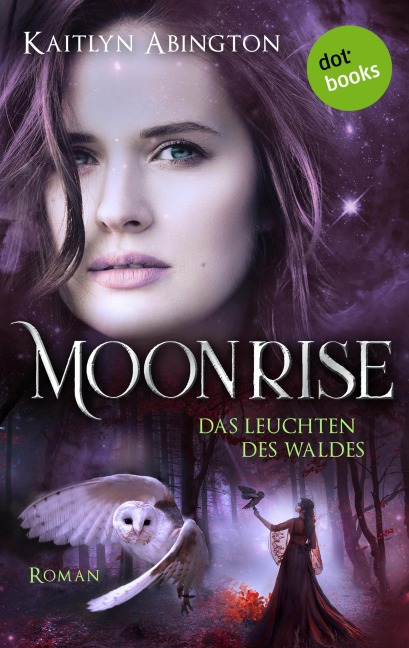 Moonrise - Das Leuchten des Waldes - Kaitlyn Abington