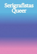 Cover-Bild zum Titel 'Serigrafistas Queer: Freedom for Sensibilities' von ''