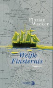 Cover-Bild zum Titel 'Weiße Finsternis' von 'Florian Wacker'