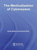 Cover-Bild zum Titel 'The Medicalization of Cyberspace' von 'Andy Miah, Emma Rich'