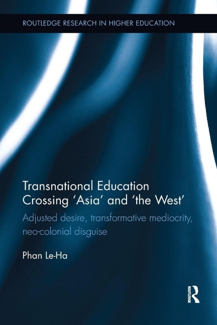 Transnational Education Crossing 'Asia' and 'the West' - Le-Ha Phan