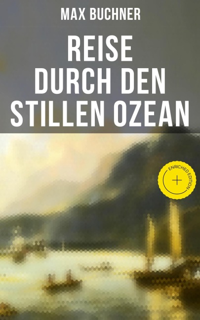 Reise durch den Stillen Ozean - Max Buchner