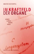 Cover-Bild zum Titel 'Im Kraftfeld der Organe' von 'Walter Holtzapfel'