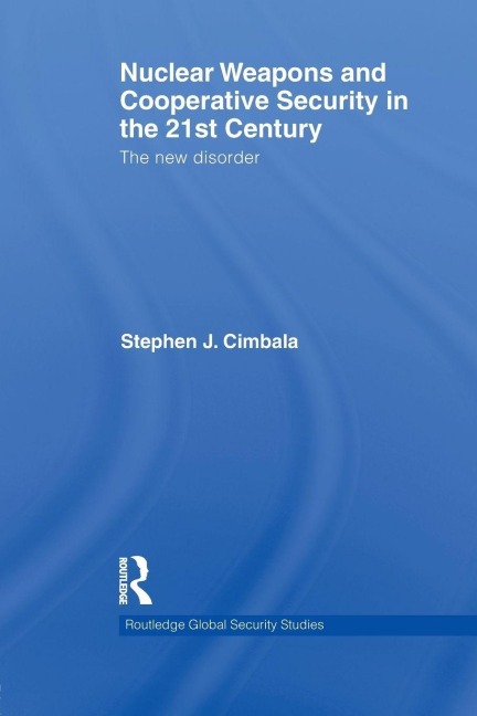 Nuclear Weapons and Cooperative Security in the 21st Century - Stephen J. Cimbala