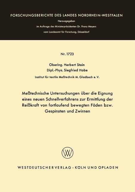Meßtechnische Untersuchungen über die Eignung eines neuen Schnellverfahrens zur Ermittlung der Reißkraft von fortlaufend bewegten Fäden bzw. Gespinsten und Zwirnen - Herbert Stein