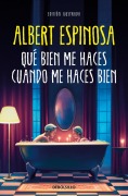 Cover-Bild zum Titel 'Que bien me haces cuando me haces bien' von 'Albert Espinosa'