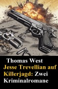 Cover-Bild zum Titel 'Jesse Trevellian auf Killerjagd: Zwei Kriminalromane' von 'Thomas West'