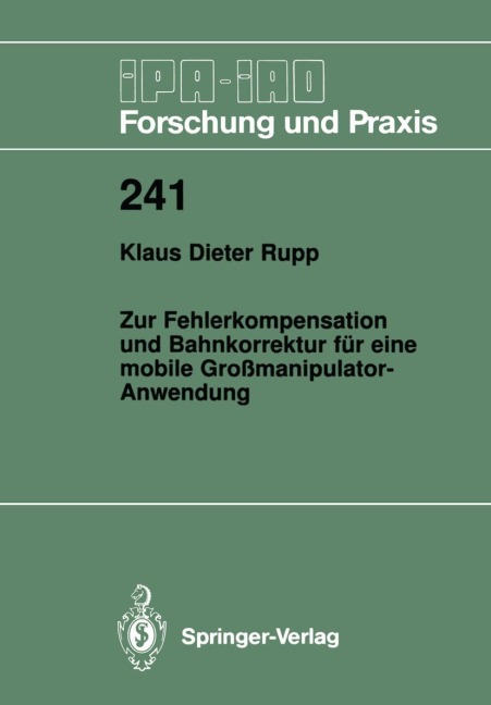 Zur Fehlerkompensation und Bahnkorrektur für eine mobile Großmanipulator-Anwendung - Klaus D. Rupp
