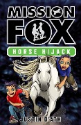 Horse Hijack: Mission Fox Book 4 - Justin D'Ath