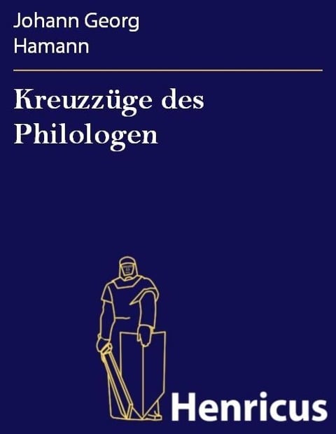 Kreuzzüge des Philologen - Johann Georg Hamann