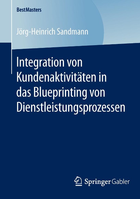 Integration von Kundenaktivitäten in das Blueprinting von Dienstleistungsprozessen - Jörg-Heinrich Sandmann