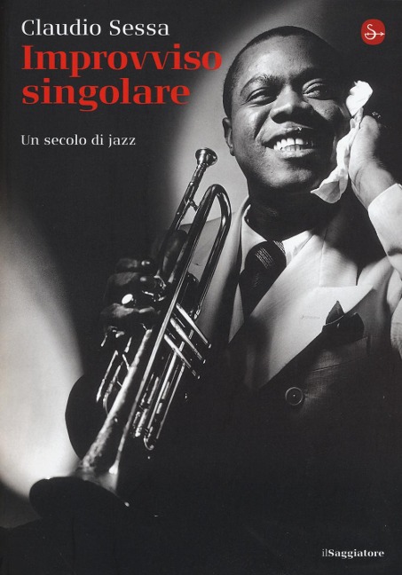 Improvviso singolare. Un secolo di jazz - Claudio Sessa