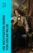 Cover-Bild zum Titel 'Die wichtigsten Werke von Oscar Wilde' von 'Oscar Wilde'