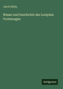 Cover-Bild zum Titel 'Wesen und Geschichte des Lustpiels Vorlesungen' von 'Jakob Mähly'