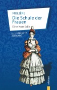 Cover-Bild zum Titel 'Die Schule der Frauen. Eine Komödie. Molière (Illustrierte Ausgabe)' von 'Jean-Baptiste Molière'