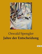 Cover-Bild zum Titel 'Jahre der Entscheidung' von 'Oswald Spengler'