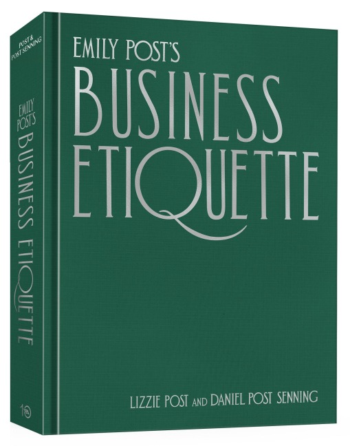 Emily Post's Business Etiquette - Lizzie Post, Daniel Post Senning