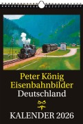 Cover-Bild zum Titel 'EISENBAHN KALENDER 2026: Peter König Eisenbahnbilder Deutschland' von 'Peter König'