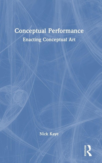 Conceptual Performance - Nick Kaye