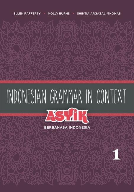 Indonesian Grammar in Context - Ellen Rafferty, Molly F Burns, Shintia Argazali-Thomas