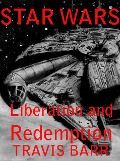 Star Wars: Liberation and Redemption - Travis Barr