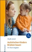 Autistischen Kindern Brücken bauen - Sibylle Janert