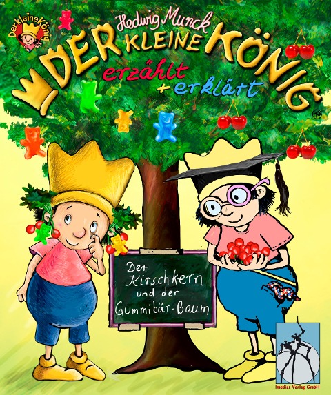 Der kleine König - Der Kirschkern und der Gummibär-Baum - Hedwig Munck