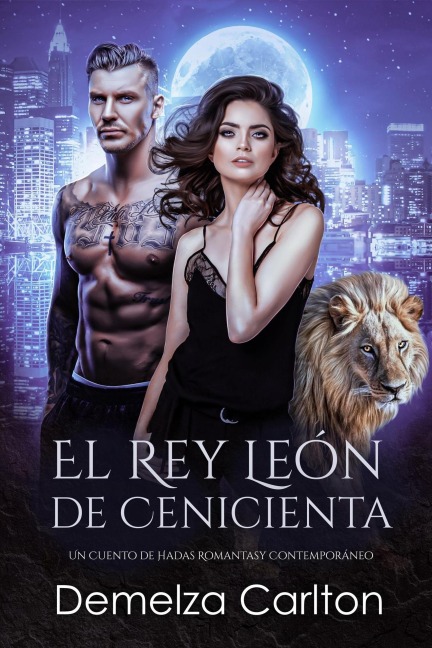 El Rey León de Cenicienta: Un Cuento de Hadas Romantasy Contemporáneo (Compañeros Predestinados de la Academia del Espejo, #2) - Demelza Carlton
