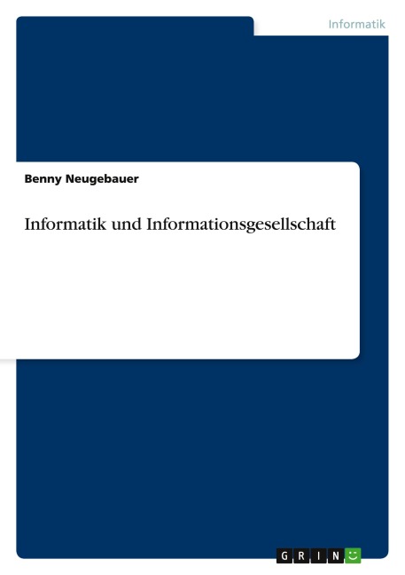 Informatik und Informationsgesellschaft - Benny Neugebauer