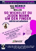 Cover-Bild zum Titel 'So wickelst du jeden Mann um den Finger, natürlich und authentisch - Was Männer von Frauen wollen - Die unwiderstehlich erfolgreiche Frau: geliebt, begehrt, erfüllt, glücklich, wie eine Königin' von 'Dantse Dantse'